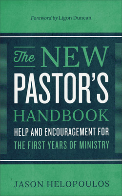 The New Pastor&amp;#039;s Handbook: Help and Encouragement for the First Years of Ministry foto
