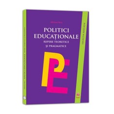 Politici educationale. Repere teoretice si pragmatice - Adriana Nicu