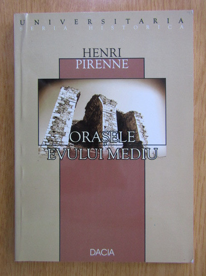 Henri Pirenne - Orasele Evului Mediu cetate burg oras urban comert medieval RARA