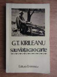 G.T. Kirileanu sau viata ca o carte