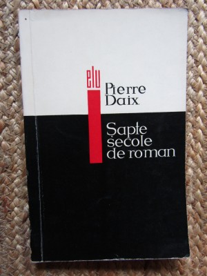 SAPTE SECOLE DE ROMAN - PIERRE DAIX foto