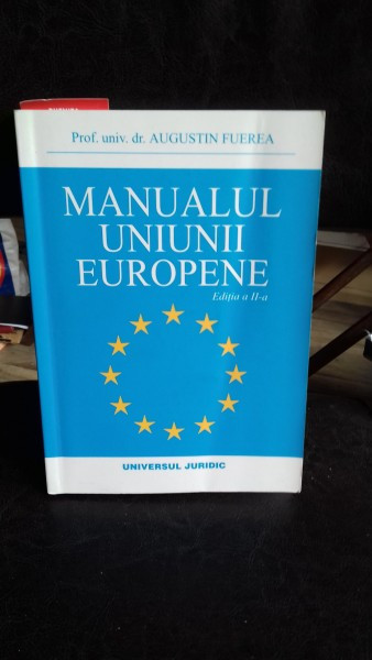 MANUALUL UNIUNII EUROPENE - AUGUSTIN FUEREA | Okazii.ro
