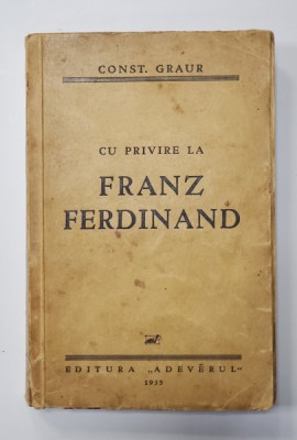 CU PRIVIRE LA FRANZ FERDINAND de CONST. GRAUR - 1935 foto