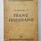 CU PRIVIRE LA FRANZ FERDINAND de CONST. GRAUR - 1935