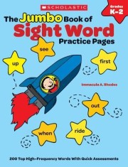 The Jumbo Book of Sight Word Practice Pages, Grades K-2: Super-Fun Reproducibles That Help Kids Read, Write, and Really Learn 200 Key High-Frequency W