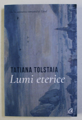 LUMI ETERICE de TATIANA TOLSTAIA , 2019 foto