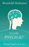 Brunhild Hofmann - Everyday Psych-k. From i can&#039;t to i can., 2016