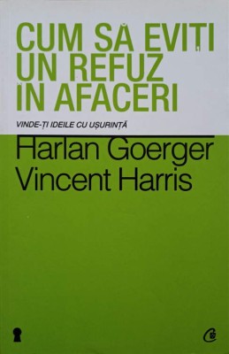 CUM SA EVITI UN REFUZ IN AFACERI. VINDE-TI IDEILE CU USURINTA-HARLAN GOERGER, VINCENT HARRIS-335364 foto