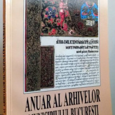 ANUAR AL ARHIVELOR MUNICIPIULUI BUCURESTI - DIN TRECUTUL ISTORIC SI URBANISTIC AL ORASULUI BUCURESTI VOL. I de ION VITAN , 1997