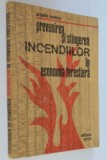 Prevenirea si stingerea incendiilor in economia forestiera - Arcadie Hinescu