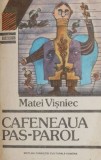Cafeneaua Pas-Parol - Matei Visniec