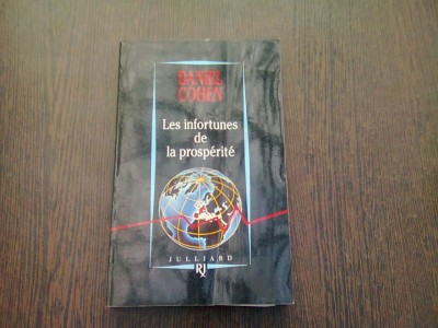 LES INFORTUNES DE LA PROSPERITE - DANIEL COHEN (CARTE IN LIMBA FRANCEZA) foto