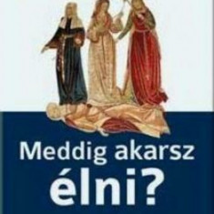 Meddig akarsz élni? - Dr. Marton István