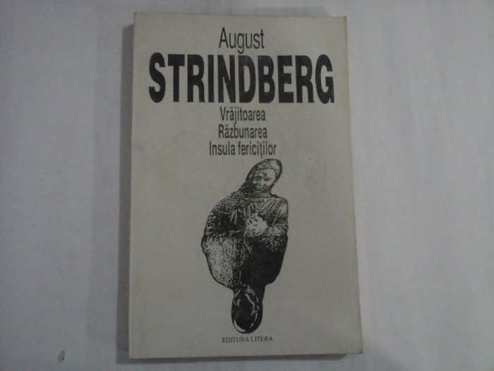 AUGUST STRINDBERG - VRAJITOAREA, RAZBUNAREA, INSULA FERICITILOR