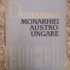 Destramarea Monarhiei Austro-ungare 1900-1918 - C.daicoviciu M.constantinescu ,553346