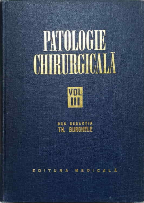 PATOLOGIE CHIRURGICALA VOL.III-SUB REDACTIA TH. BURGHELE