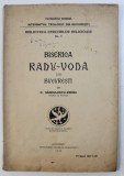 BISERICA RADU - VODA DIN BUCURESTI de C . SANDULESCU - VERNA , BIBLIOTECA CERCURILOR RELIGIOASE NO . 3 , 1930