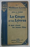 LA COUPE et LES LEVRES - A QUOI REVENT LES JEUNES FILLES par ALFRED de MUSSET , EDITIE INTERBELICA , PREZINTA URME DE UZURA