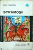 Stramosii. Evocare - Radu Theodoru, Albatros, Cutezatorii, 1972, Istorie, Legende, Romania, Carte, Brosata