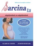 Sarcina ta saptamana cu saptamana - Glade B. Curtis, Judith Schuler