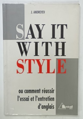 SAY IT WITH STYLE , OU COMMENT REUSSIR L&amp;#039;ESSAI ET L &amp;#039; ENTRETIEN D &amp;#039;ANGLAIS par J. ANDREYEV , 1992 foto