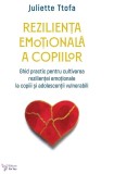 Rezilienta emotionala a copiilor - Juliette Ttofa - Editura For You