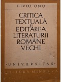 Liviu Onu - Critica textuala si editarea literaturii romane vechi (semnata) (Editia: 1973)