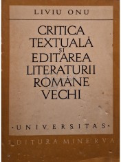 Liviu Onu - Critica textuala si editarea literaturii romane vechi (semnata) (Editia: 1973) foto