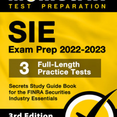 Sie Exam Prep 2022-2023 - 3 Full-Length Practice Tests, Secrets Study Guide Book for the Finra Securities Industry Essentials: [3rd Edition]