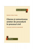 Citarea &Egrave;i comunicarea actelor de procedura &Atilde;&reg;n procesul civil - Paperback brosat - Gabriela Cristina Fren&Aring;&pound;iu - Hamangiu