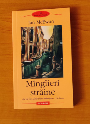 Ian McEwan - M&amp;icirc;ng&amp;icirc;ieri străine foto