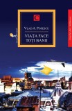 Viata face toți banii - Paperback brosat - Vlad A. Popescu - Allfa