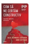 Cumpara ieftin Cum sa ne certam constructiv - Julie Schwartz Gottman, John Gottman
