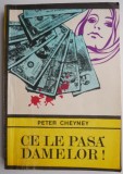 Ce le pasa damelor! - Peter Cheyney - Carte politista, anticariat, stare buna