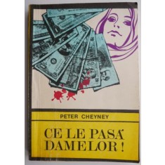Ce le pasa damelor! - Peter Cheyney