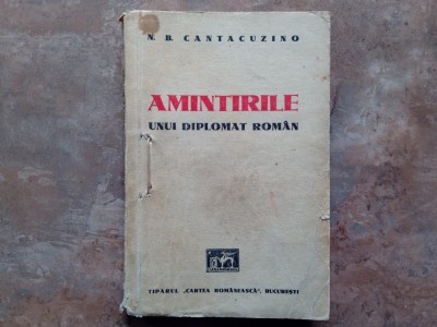 AMINTIRILE UNUI DIPLOMAT ROMAN de N.B. CANTACUZINO , 1944 foto
