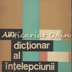 Un Dictionar Al Intelepciunii. Cugetari Antice Si Moderne I - Theofil Simenschy