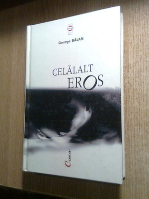 George Balan - Celalalt Eros (Editura Cartier, 2001) foto