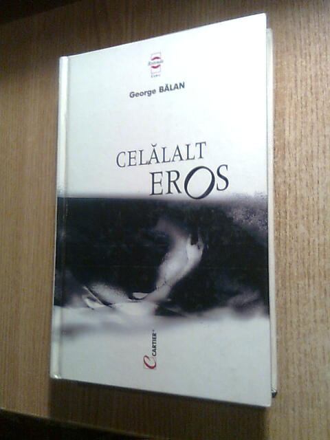 George Balan - Celalalt Eros (Editura Cartier, 2001)