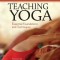 Teaching Yoga: Essential Foundations and Techniques