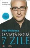 O viata noua in 7 zile Paul McKenna Dezvoltare Personala Psihologie Editura Litera 2011