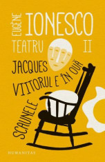 Teatru II. Jacques. Viitorul e in oua. Scaunele &amp;ndash; Eugene Ionesco (cu insemnari) foto