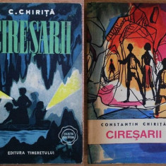 Constantin Chirita - Ciresarii (1956, prima editie + 1964, a doua editie) RARA