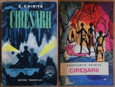 Constantin Chirita - Ciresarii (1956, prima editie + 1964, a doua editie) RARA foto