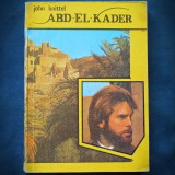 ABD-EL-KADER - JOHN KNITTEL - Carte de Aventură Beletristică