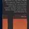 A Smaller Ancient History of the East, From the Earliest Times to the Conquest by Alexander the Great, Including Egypt, Assyria, Babylonia, Media, Per
