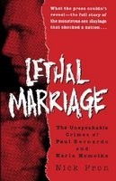 Lethal Marriage: The Unspeakable Crimes of Paul Bernardo and Karla Homolka