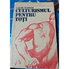 CULTURISMUL OPENTRU TOTI - LAZAR BAROGA