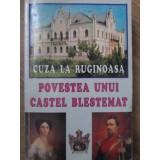 CUZA LA RUGINOASA. POVESTEA UNUI CASTEL BLESTEMAT-THEODOR RASCANU-233235