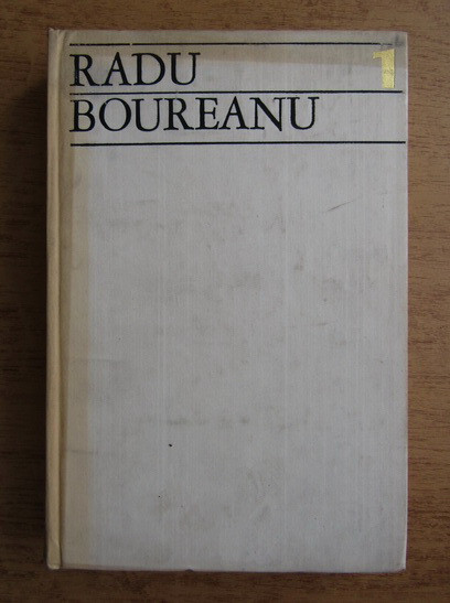 Radu Boureanu - Poezii ( Opere, vol. I )